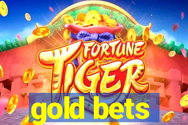 gold bets